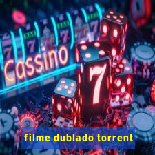 filme dublado torrent